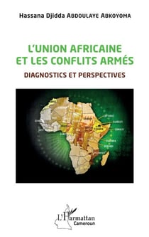 L'union africaine et les conflits armés - Diagnostics et perspectives