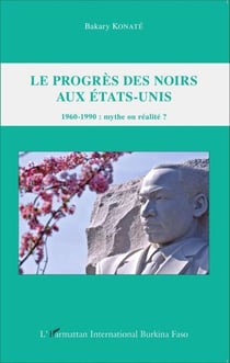Le progrès des Noirs aux Etats-Unis - 1960-1990 : mythe ou réalité ?