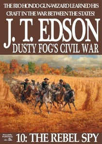 Dusty Fog's Civil War 10: The Rebel Spy - Dusty Fog's Civil War, #10
