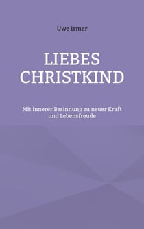 Liebes Christkind - Mit innerer Besinnung zu neuer Kraft und Lebensfreude