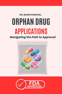 Orphan Drug Applications: Navigating the Path to Approval - Clinical Trials Mastery Series, #7