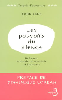 Les Pouvoirs du silence - Retrouver la beauté, la créativité et l'harmonie