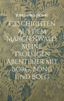 Geschichten aus dem Märchenwald - Meine trolligen Abenteuer mit Borg, Bong und Bolg