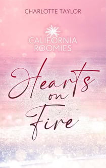 California Roomies – Hearts on Fire - California Roomies, #3