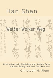 Weißer Wolken Weg - Gedichte vom Kalten Berg - Han Shan