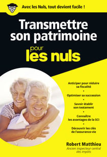 Transmettre son patrimoine pour les Nuls - | héritage, succession, fiscalité