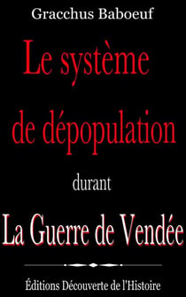 Le système de dépopulation durant la Guerre de Vendée - La Guerre de Vendée, #3