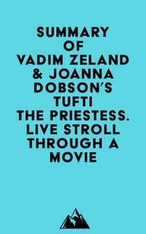 Summary of Vadim Zeland &amp; Joanna Dobson's Tufti the Priestess. Live Stroll Through A Movie