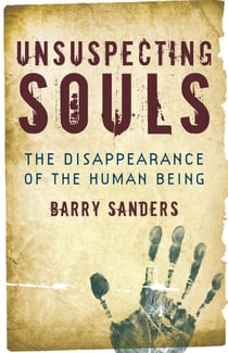 Unsuspecting Souls - The Disappearance of the Human Being