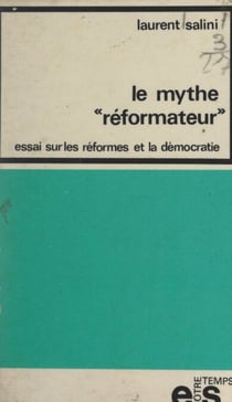Le mythe réformateur - Essai sur les réformes et la démocratie
