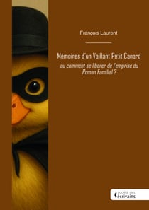 Mémoires d'un Vaillant Petit Canard - ou comment se libérer de l’emprise du Roman Familial ?
