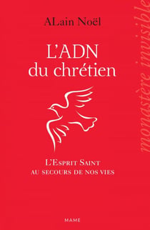 L'ADN du chrétien - L'Esprit Saint au secours de nos vies