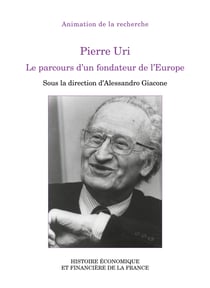 Pierre Uri - Le parcours d’un fondateur de l’Europe