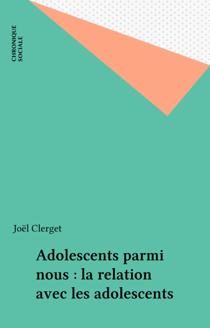 Adolescents parmi nous : la relation avec les adolescents