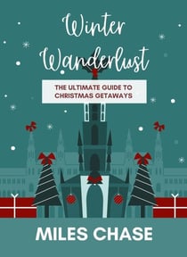 Winter Wanderlust: The Ultimate Guide to Christmas Getaways