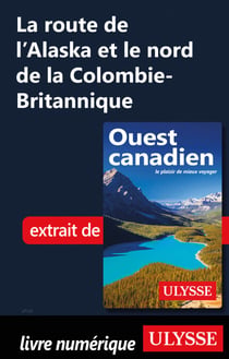 La route de l'Alaska et le nord de la Colombie-Britannique