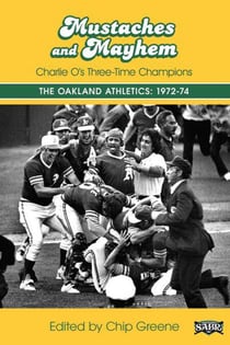 Mustaches and Mayhem: Charlie O's Three-Time Champions The Oakland Athletics: 1972-74 - SABR Digital Library, #31