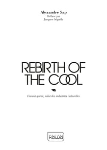 Rebirth of the cool - L'avant-garde, salut des industries culturelles
