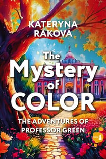 The Mystery of Color - The Adventures of Professor Green, #1
