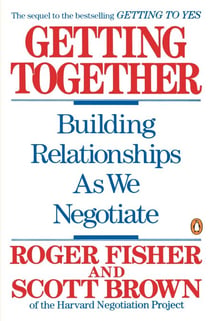 Getting Together - Building Relationships As We Negotiate