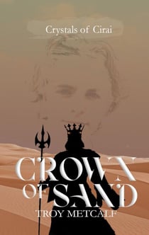 Crown of Sand - Crystals of Cirai, #3