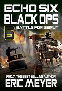 Echo Six: Black Ops 6 - Battle for Beirut - Echo Six, #6