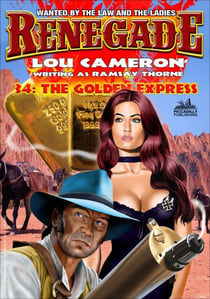 Renegade 34: The Golden Express - Renegade - Captain Gringo Western, #34