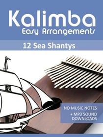Kalimba Easy Arrangements - 12 Sea Shantys - No Music Notes + MP3 Sound Downloads - Kalimba Songbooks