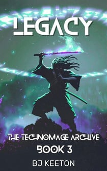 Legacy - The Technomage Archive, #3
