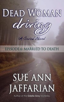 Dead Woman Driving: Episode 6: Married to Death - Dead Woman Driving, #6