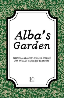 Alba’s Garden: Bilingual Italian-English Stories for Italian Language Learners