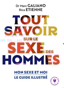 Tout savoir sur le sexe des hommes - Mon sexe et moi le guide illustré
