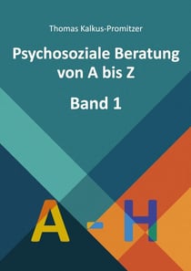 Psychosoziale Beratung von A bis Z - Band 1 - A bis H