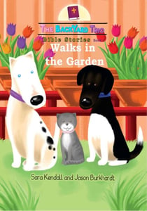 Walks in the Garden - The BackYard Trio Bible Stories, #1