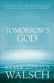 Tomorrow's God - Our Greatest Spiritual Challenge