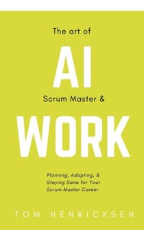 The Art of AI Scrum Master & Work