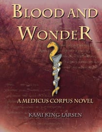 Blood and Wonder - Medicus Corpus, #1