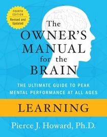 Learning: The Owner's Manual - The Ultimate Guide to Peak Mental Performance at All Ages