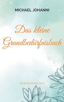 Das kleine Grundbedürfnisbuch - Ein begehbarer Weg