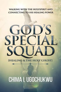 God’s Special Squad (Healing and the Holy Spirit)