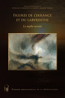 Figures de l'errance et du labyrinthe - Le mythe revisité