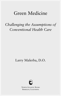 Green Medicine - Challenging the Assumptions of Conventional Health Care