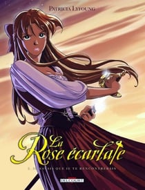 La Rose Ecarlate T01 - Je savais que je te rencontrerais