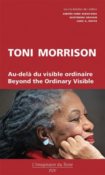 Toni Morrison - Au-delà du visible ordinaire ; Beyond the Ordinary Visible