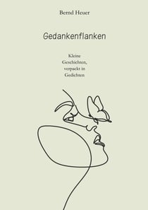 Gedankenflanken - Kleine Geschichten, verpackt in Gedichten
