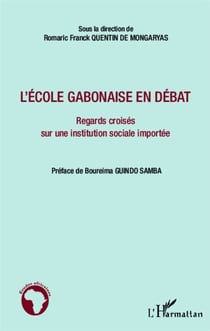 L'école gabonaise en débat - Regards croisés sur une institution sociale importée