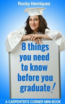 8 Things You Need To Know Before You Graduate