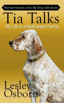 Tia Talks - My Dogs Talk, #1