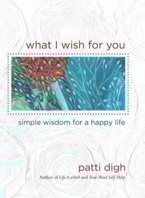 What I Wish For You - Simple Wisdom For A Happy Life