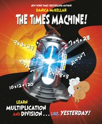 The Times Machine! - Learn Multiplication and Division. . . Like, Yesterday!